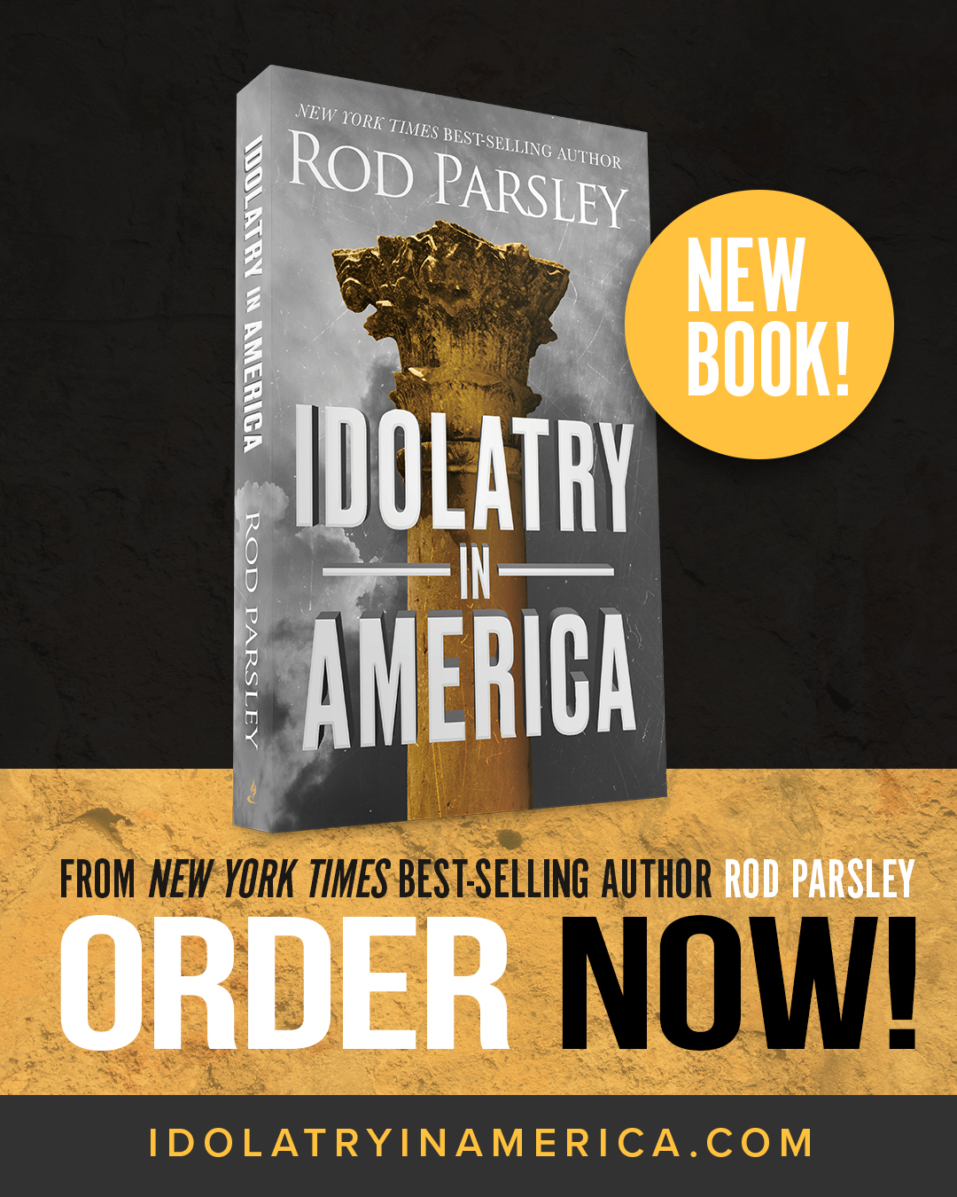 NEW BOOK! ORDER YOUR COPY TODAY! FROM NEW YORK TIMES BEST-SELLING AUTHOR ROD PARSLEY IDOLATRYINAMERICA.COM